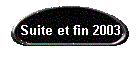 Suite et fin 2003